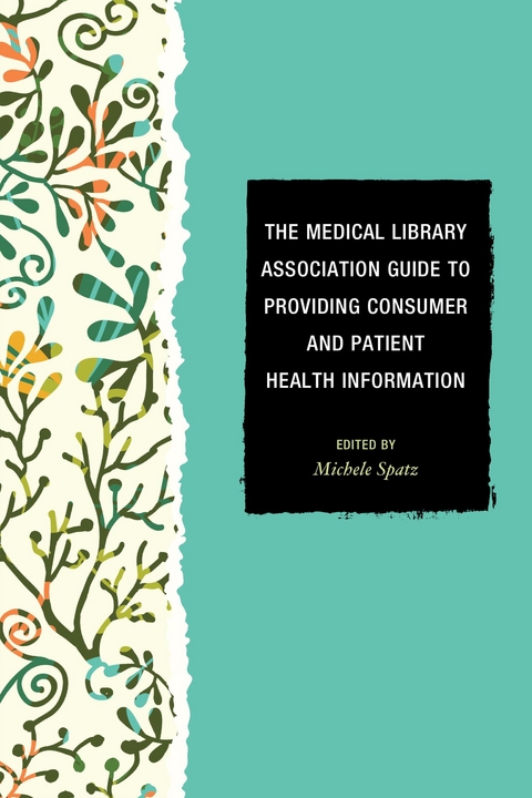 Medical Library Association Guide to Providing Consumer and Patient Health Information -  Michele Spatz