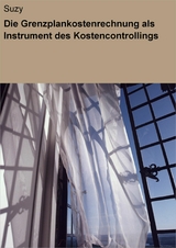 Die Grenzplankostenrechnung als Instrument des Kostencontrollings - null Suzy