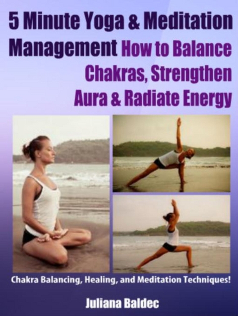 5 Minute Yoga Anatomy: Chakras Balancing & Body Strength - 3 In 1 - Juliana Baldec