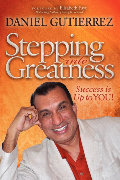 Stepping into Greatness -  Daniel Gutierrez