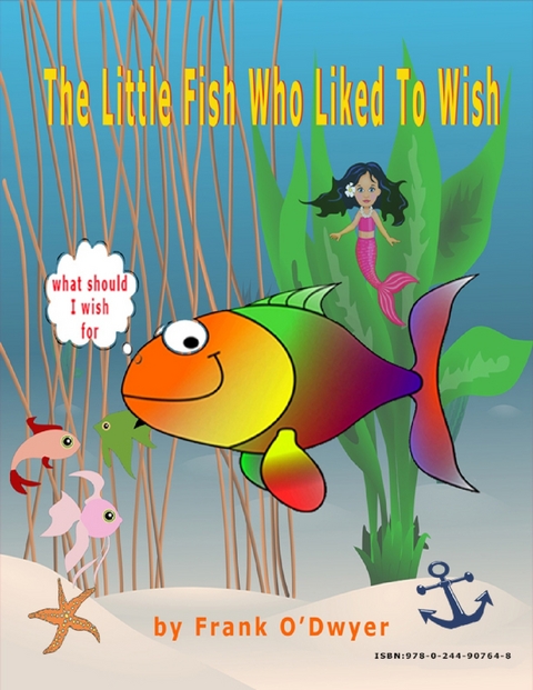 Little Fish Who Liked to Wish. -  O'Dwyer Frank O'Dwyer