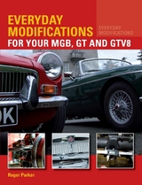 Everyday Modifications for Your MGB, GT and GTV8 -  Roger Parker