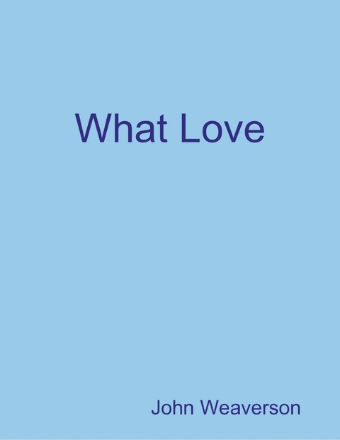 What Love -  Weaverson John Weaverson