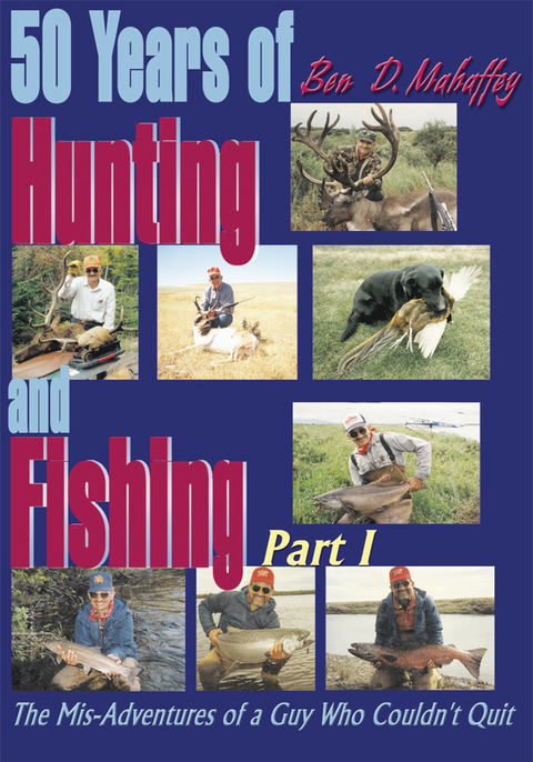 50 Years of Hunting and Fishing - Ben D. Mahaffey