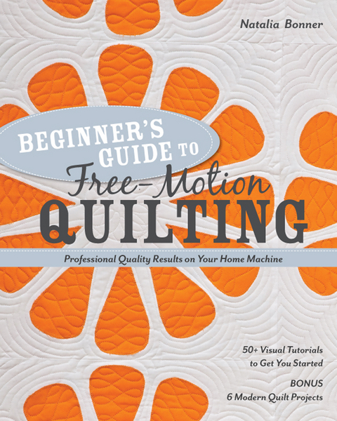 Beginner's Guide to Free-Motion Quilting -  Natalia Bonner