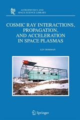 Cosmic Ray Interactions, Propagation, and Acceleration in Space Plasmas -  Lev Dorman