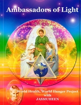 Ambassadors of Light: World Health World Hunger Project -  Jasmuheen Jasmuheen