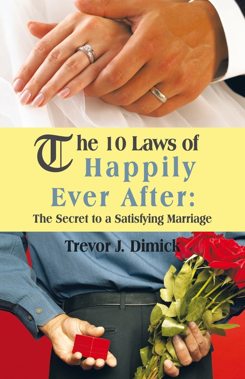 10 Laws of Happily Ever After: -  Trevor J. Dimick