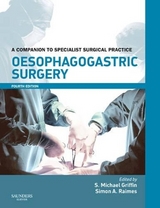 Oesophagogastric Surgery - Griffin, S. Michael; Raimes, Simon A.; Raimes, Simon A.; Griffin, S. Michael