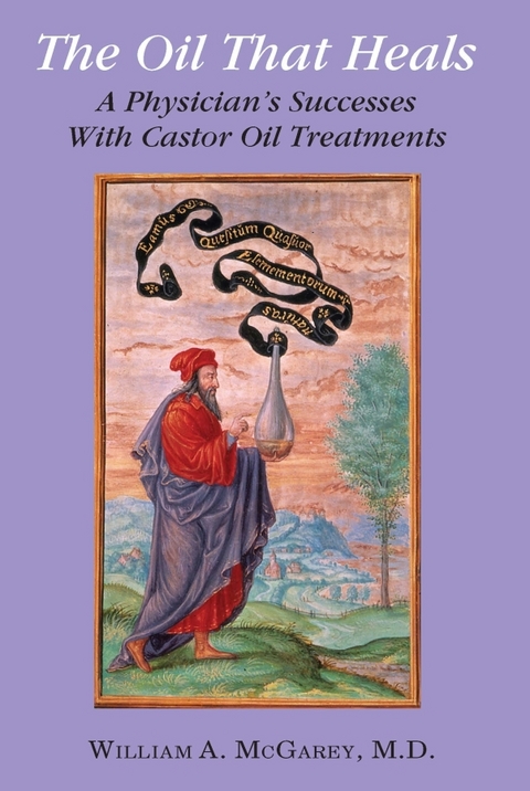 Oil That Heals -  William A. McGarey M.D.