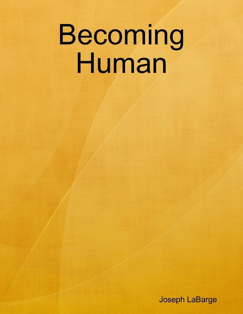 Becoming Human -  LaBarge Joseph LaBarge