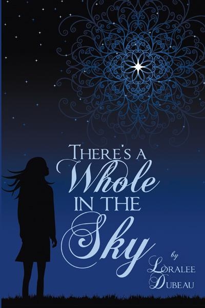 There's a Whole in the Sky -  Loralee Dubeau