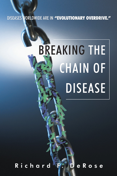 Breaking the Chain of Disease - Richard F. DeRose