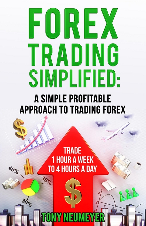 Fores Trading Simplified: A Simple Profitable Approach to Trading Forex - Neumeyer Tony