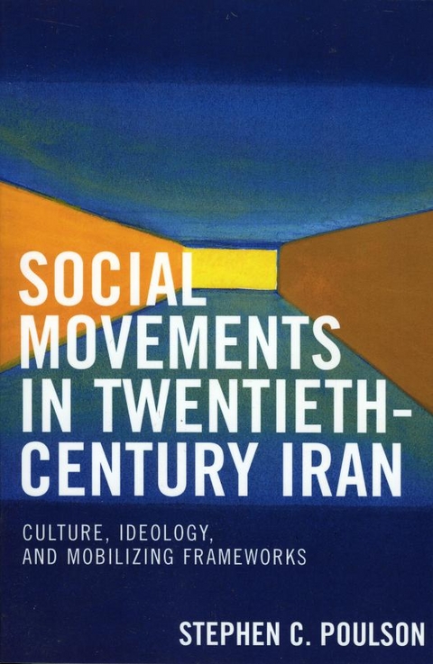 Social Movements in Twentieth-Century Iran -  Stephen C. Poulson