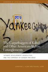 The Carpetbaggers of Kabul and Other American-Afghan Entanglements -  Jennifer L. Fluri,  Rachel Lehr