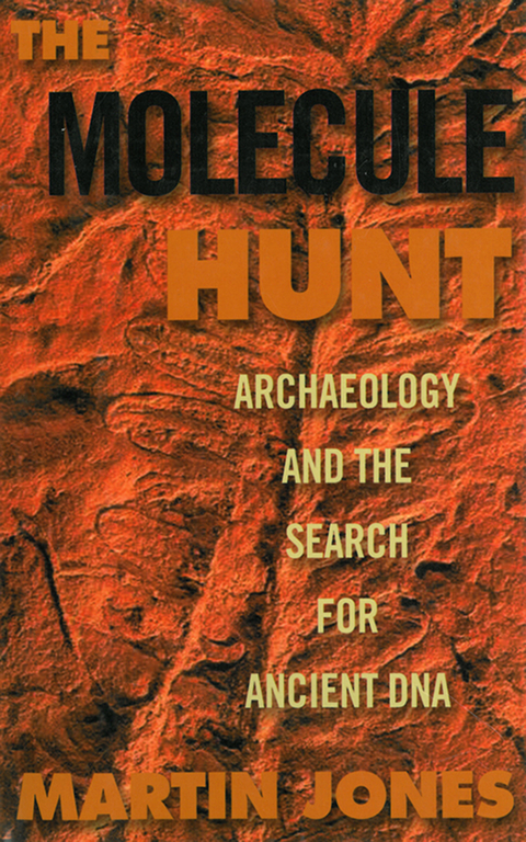 Molecule Hunt: Archaeology and the Search for Ancient DNA -  Martin Jones