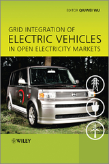 Grid Integration of Electric Vehicles in Open Electricity Markets -  Qiuwei Wu