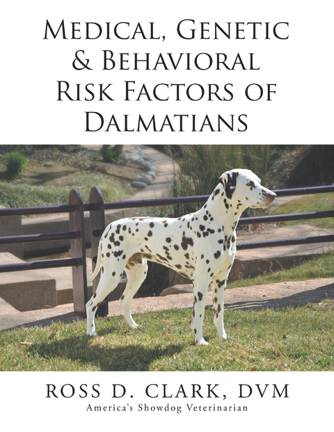 Medical, Genetic & Behavioral Risk Factors of  Dalmatians -  Ross D. Clark DVM
