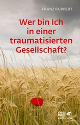 Wer bin ich in einer traumatisierten Gesellschaft? -  Franz Ruppert