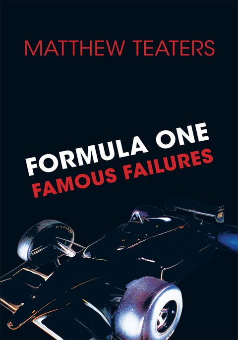 Formula One Famous Failures -  Matthew Teaters