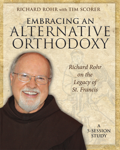 Embracing an Alternative Orthodoxy Participant's Workbook - Richard Rohr