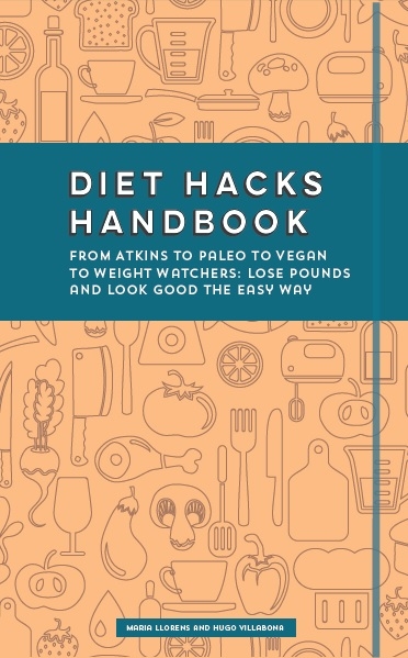 Diet Hacks Handbook - Hugo Villabona, Maria Llorens