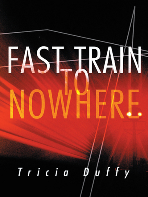 Fast Train to Nowhere - Tricia Duffy