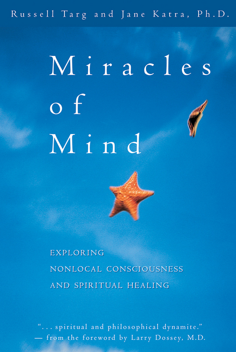 Miracles of Mind - Russell Targ, Jane Katra