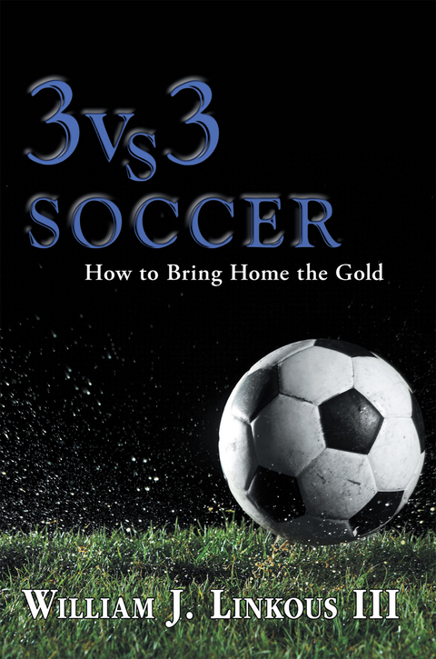 3 Vs. 3 Soccer - William J. Linkous III