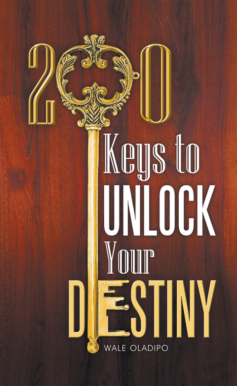 200 Keys to Unlock Your Destiny -  Wale Oladipo