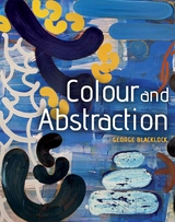 Colour and Abstraction -  George Blacklock