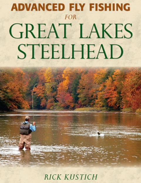 Advanced Fly Fishing for Great Lakes Steelhead -  Rick Kustich