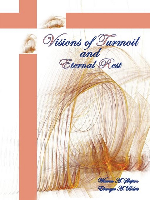 Visions of Turmoil and Eternal Rest -  Ebenezer A. Belete,  Warren A. Shipton