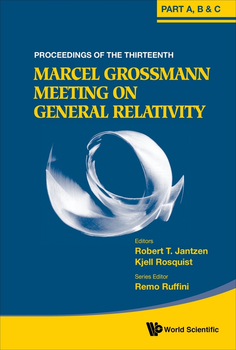 Thirteenth Marcel Grossmann Meeting, The: On Recent Developments In Theoretical And Experimental General Relativity, Astrophysics And Relativistic Field Theories - Proceedings Of The Mg13 Meeting On General Relativity (In 3 Volumes) - 