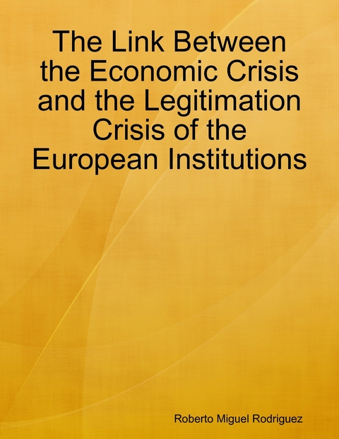 Link Between the Economic Crisis and the Legitimation Crisis of the European Institutions -  Rodriguez Roberto Miguel Rodriguez
