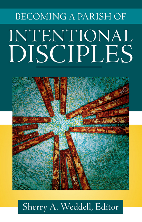 Becoming a Parish of Intentional Disciples - Editor Sherry A. Weddell