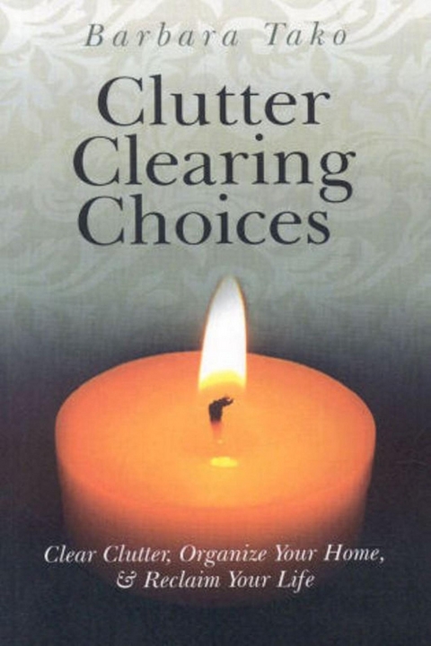 Clutter Clearing Choices -  Barbara Tako