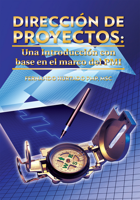 Dirección De Proyectos: Una Introducción Con Base En El Marco Del Pmi -  Fernando Hurtado PMP MSc