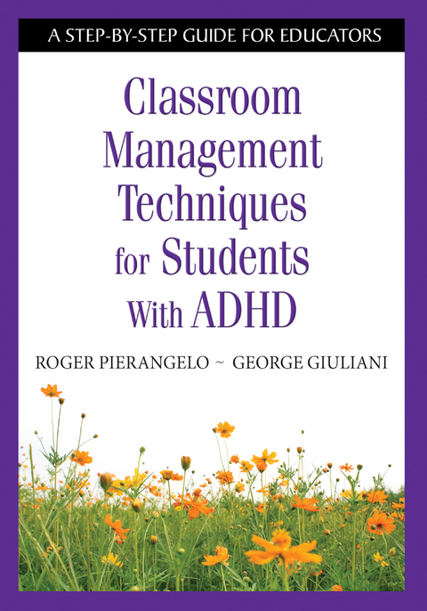 Classroom Management Techniques for Students With ADHD - Roger Pierangelo, George A. A. Giuliani