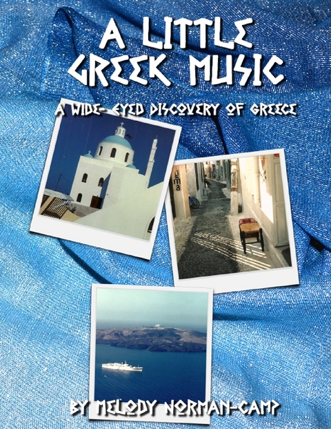 Little Greek Music: A Wide-eyed Discovery of Greece -  Norman-Camp Melody Norman-Camp