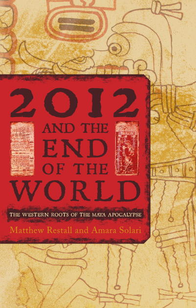 2012 and the End of the World -  Matthew Restall,  Amara Solari