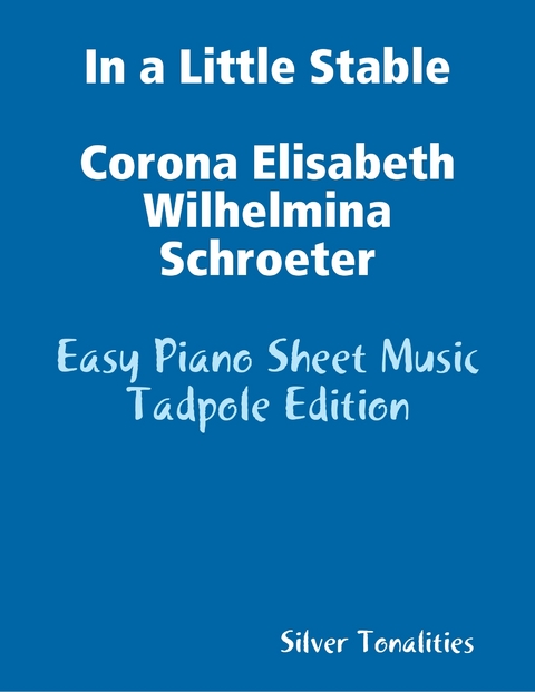 In a Little Stable Corona Elisabeth Wilhelmina Schroeter - Easy Piano Sheet Music Tadpole Edition -  Silver Tonalities