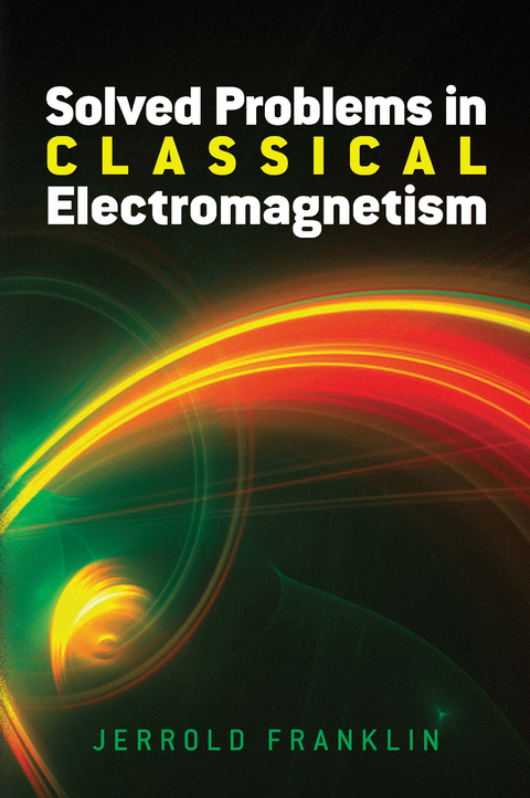 Solved Problems in Classical Electromagnetism -  Jerrold Franklin
