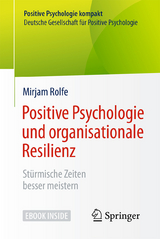 Positive Psychologie und organisationale Resilienz - Mirjam Rolfe