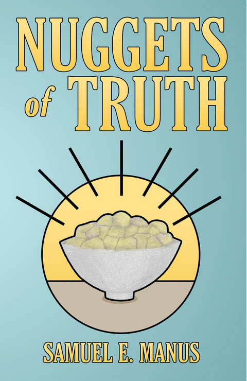 Nuggets of Truth -  Samuel E. Manus