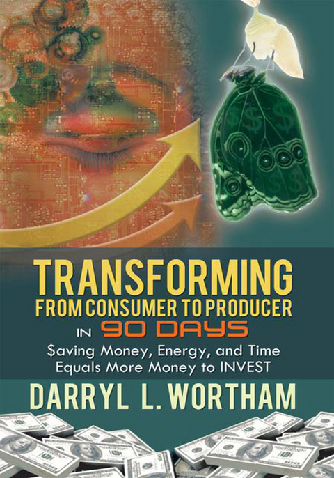 Transforming from Consumer to Producer in 90 Days -  Darryl L. Wortham
