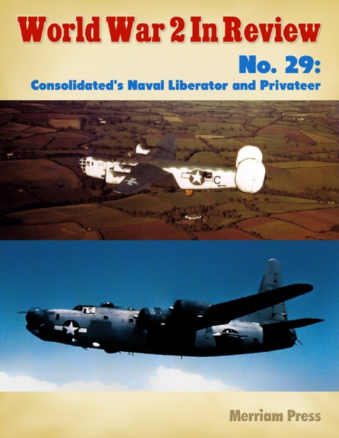 World War 2 In Review No. 29: Consolidated's Naval Liberator and Privateer -  Press Merriam Press