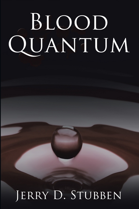 Blood Quantum -  Jerry D. Stubben