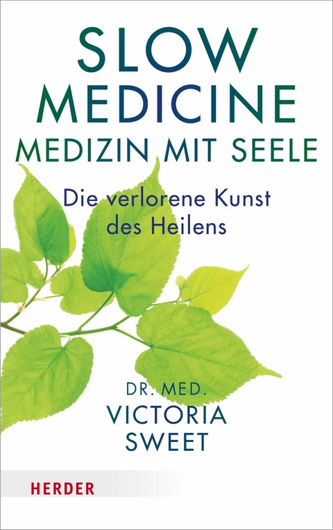 Slow Medicine – Medizin mit Seele - Victoria Sweet